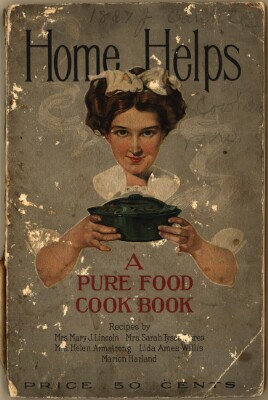 Home Helps: A Pure Food Cook Book / Emergence of Advertising in America ...